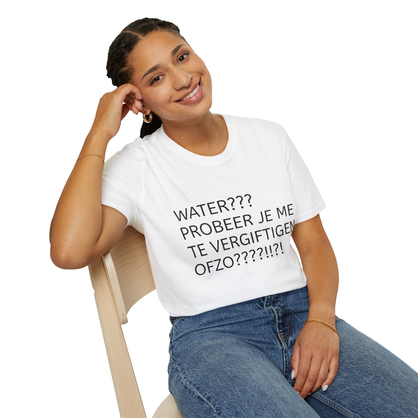 WATER PROBEER JE ME TE VERGIFTIGEN OFZO???!!?! T-Shirt