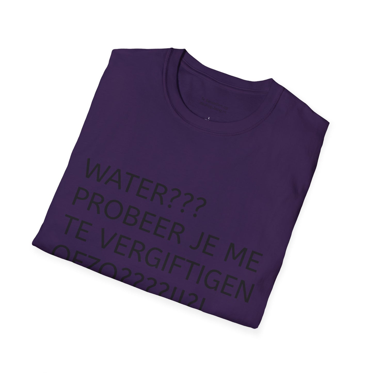 WATER PROBEER JE ME TE VERGIFTIGEN OFZO???!!?! T-Shirt