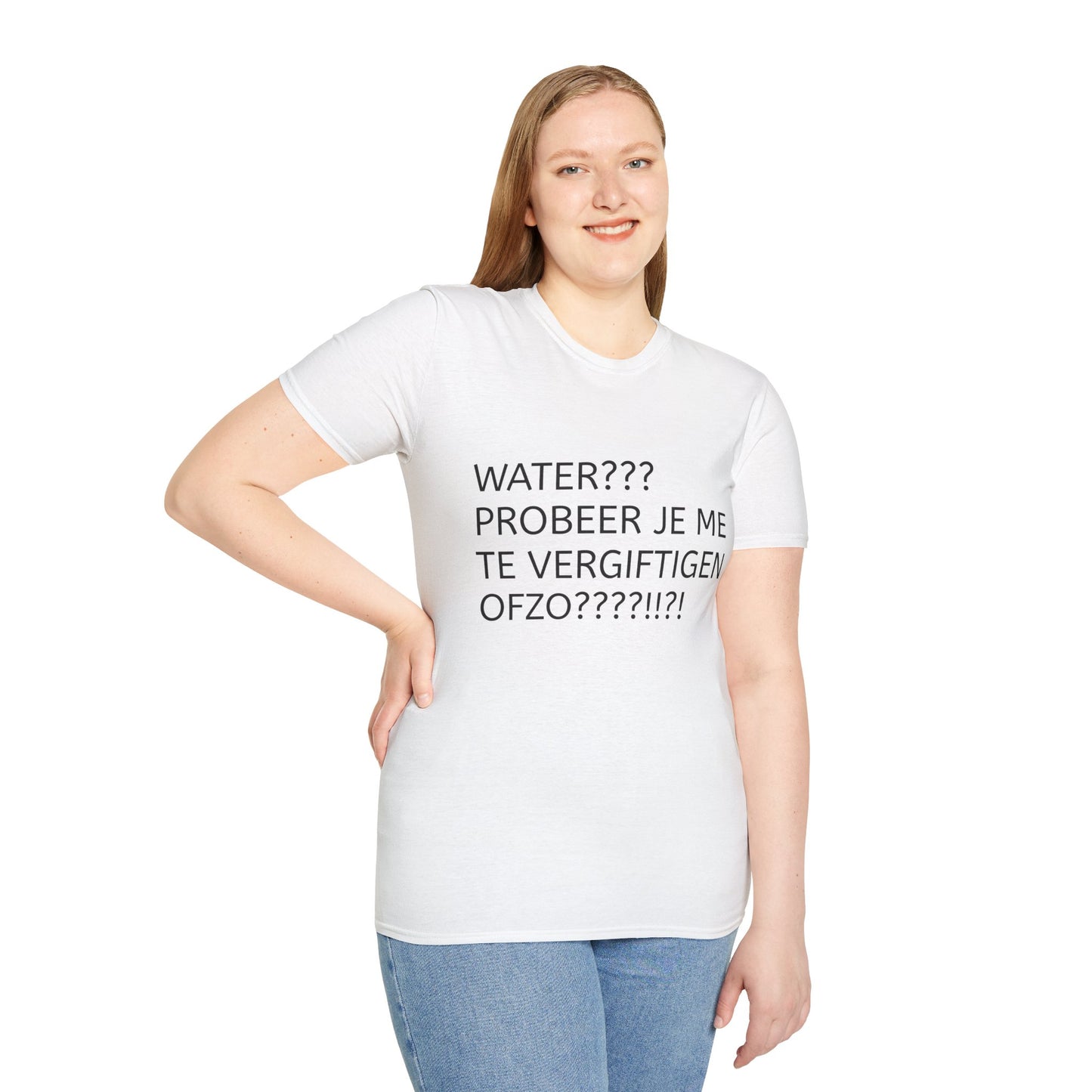 WATER PROBEER JE ME TE VERGIFTIGEN OFZO???!!?! T-Shirt