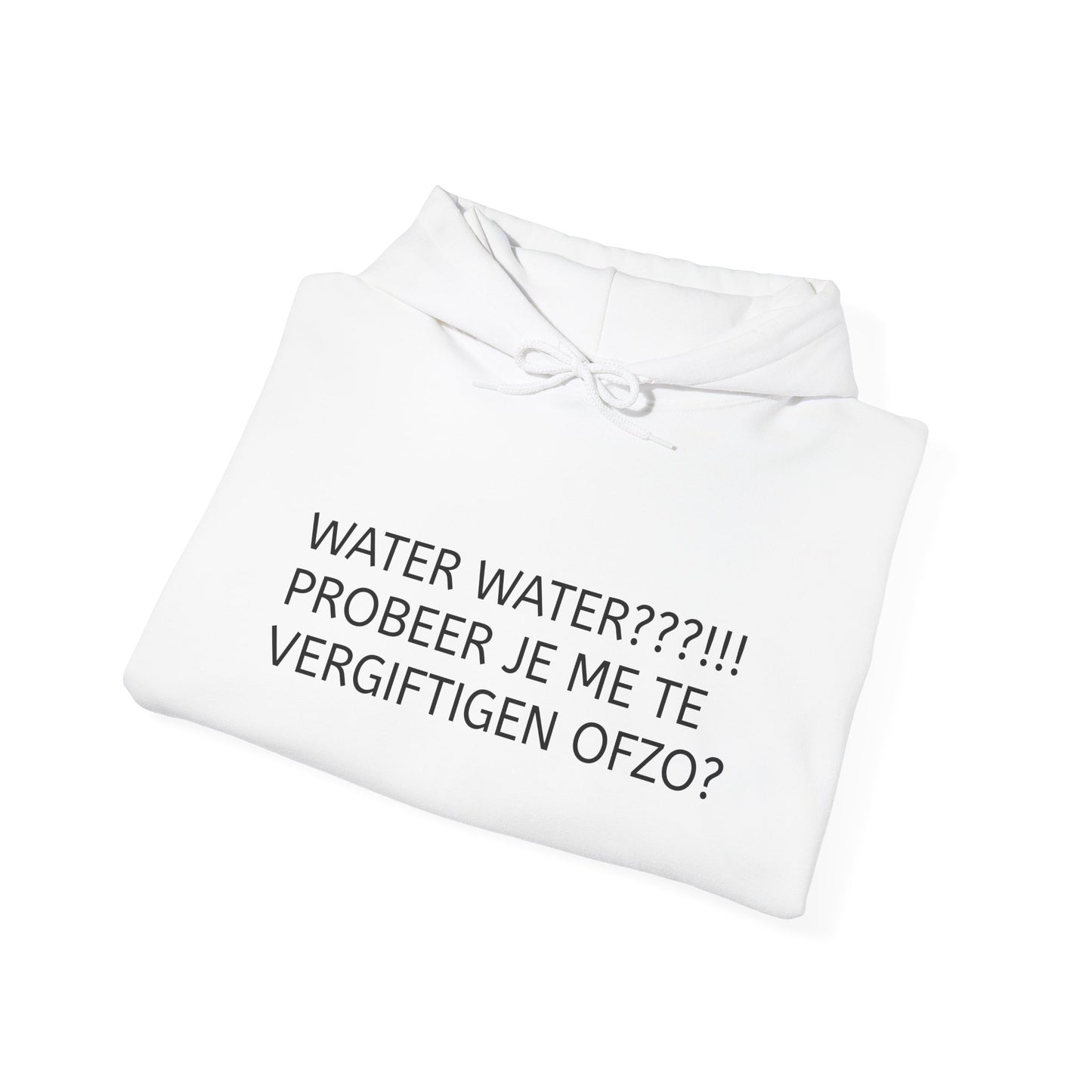 WATER WATER PROBEER JE ME TE VERGIFTIGEN OFZO Hoodie